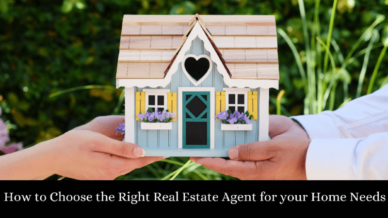 How to Choose the Right Real Estate Agent for your Home Needs